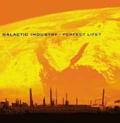 Galactic Industry - Perfect Life?