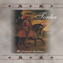 Tonka - ...This Present Darkness...