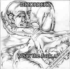 Dizorderz - What The Fuck...? (promo CD)