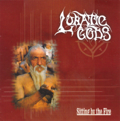 Lunatic Gods - Sitting By The Fire (reedícia)